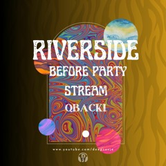 RIVERSIDE Before Party Stream By QBACKI