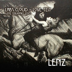 Lab's Cloud - Love Test (Lenz 'Erlkönig' Edit)