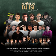 50 FREE MASHUP PACK | 10 Años de DJ ISI - (OSCAR HERRERA , JAYXME , BORJA SOLLA , KRUMEL...)