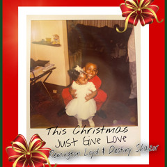 This Christmas (give love)w/Destiny Shazor