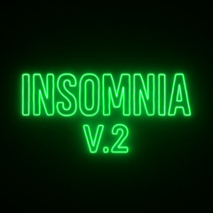 Insomnia V.2