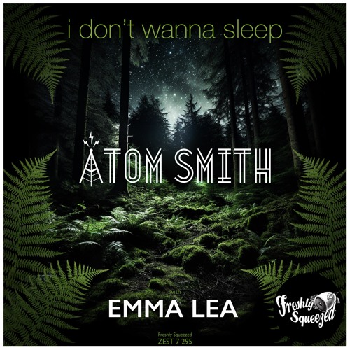 Atom Smith, Emma Lea - I Don't Wanna Sleep