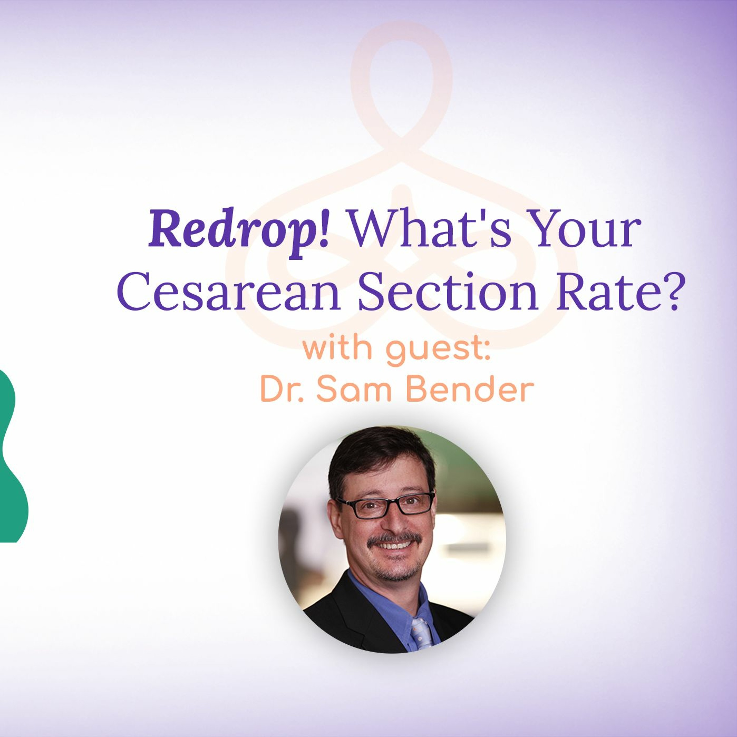 "Redrop: "What's Your Cesarean Section Rate?" - with Dr. Sam Bender episode artwork