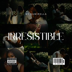 IRRESISTIBLE