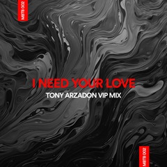 I Need Your Love (Tony Arzadon Vip Mix)