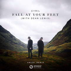 CYRIL With Dean Lewis - Fall At Your Feet (AMICE Remix)