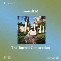 mutedFM 22 w/ The Burrell Connection - 18.12.23