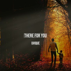 UVIQUE - There For You {FREE RELEASE}