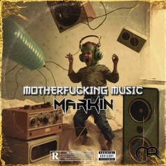 Markin - Motherfucking Music