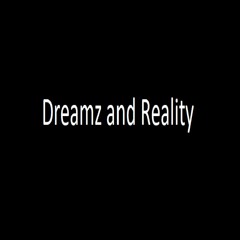 Dreamz and Reality