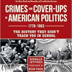 Get EPUB 💜 Crimes and Cover-ups in American Politics: 1776-1963 by Donald Jeffries,D