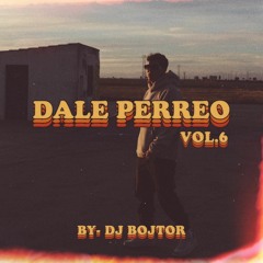 Dale Perreo Vol.6 By Dj Bojtor