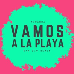 Miranda - Vamos A La Playa (Ran Ziv Remix)