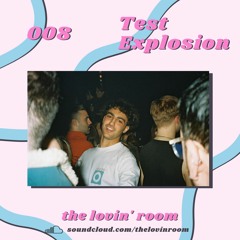 The Lovin' Room 008 ~ Test Explosion