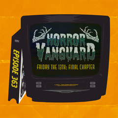 363 - Friday 13th IV: Final Chapter Review (Regressing to Jason [Bear Hunter Unrealized])