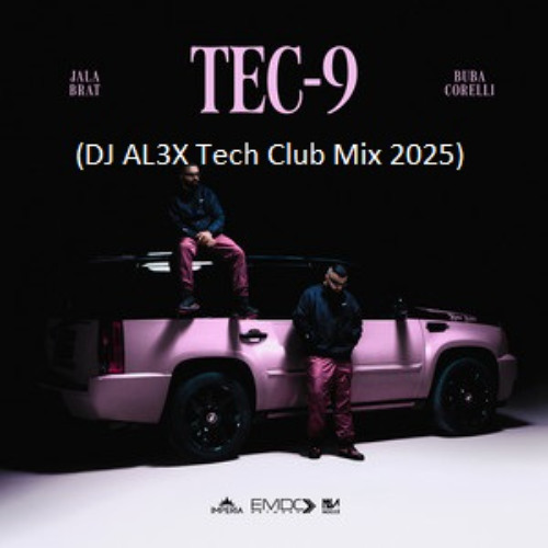 Stream Jala Brat & Buba Corelli - Tec-9 (DJ AL3X Tech Club Mix
