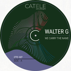 Walter G - We Carry The Name (Original Mix)