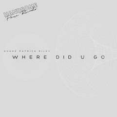 Shane Patrick Riley - Where Did U Go?