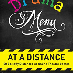 [READ] PDF 📭 Drama Menu at a Distance: 80 Socially Distanced or Online Theatre Games