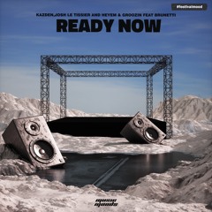 Kazden, Josh Le Tissier, Heyem & Groozin - Ready Now (feat. Brunetti)