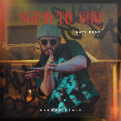 Nate Rose - Sumn To Say ( BarWar Remix)