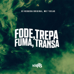 Fode, Trepa, Fuma, Transa