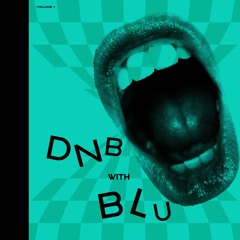 DnB w/ BLU | Volume 1