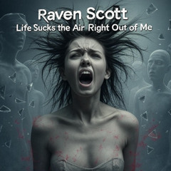 Life Sucks the Air Right Out of Me