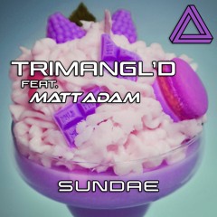 TriMangl'd (feat Matt Adam) - Sundae