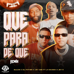 Que Para De Que (Remix) [feat. Jay R & La Maxima]