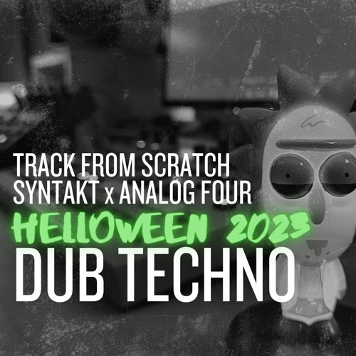 DUB TECHNO TRACK FROM SCRATCH 31 - 10 - 2023