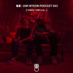 鬼面 : GWI MYEON PODCAST 043 RED DEVIIL [All tracks are produced by Red Deviil]