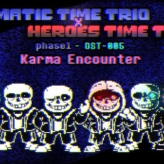 [Karmatic Time Trio X Heroes Time Trio] (Phase 1) Karma Encounter