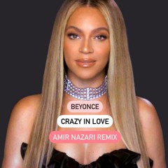 Beyonce - Crazy In Love (Amir Nazari Remix)
