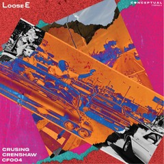 E-HRZN Records Premiere: Loose-E: Cruising Crenshaw (CF004)