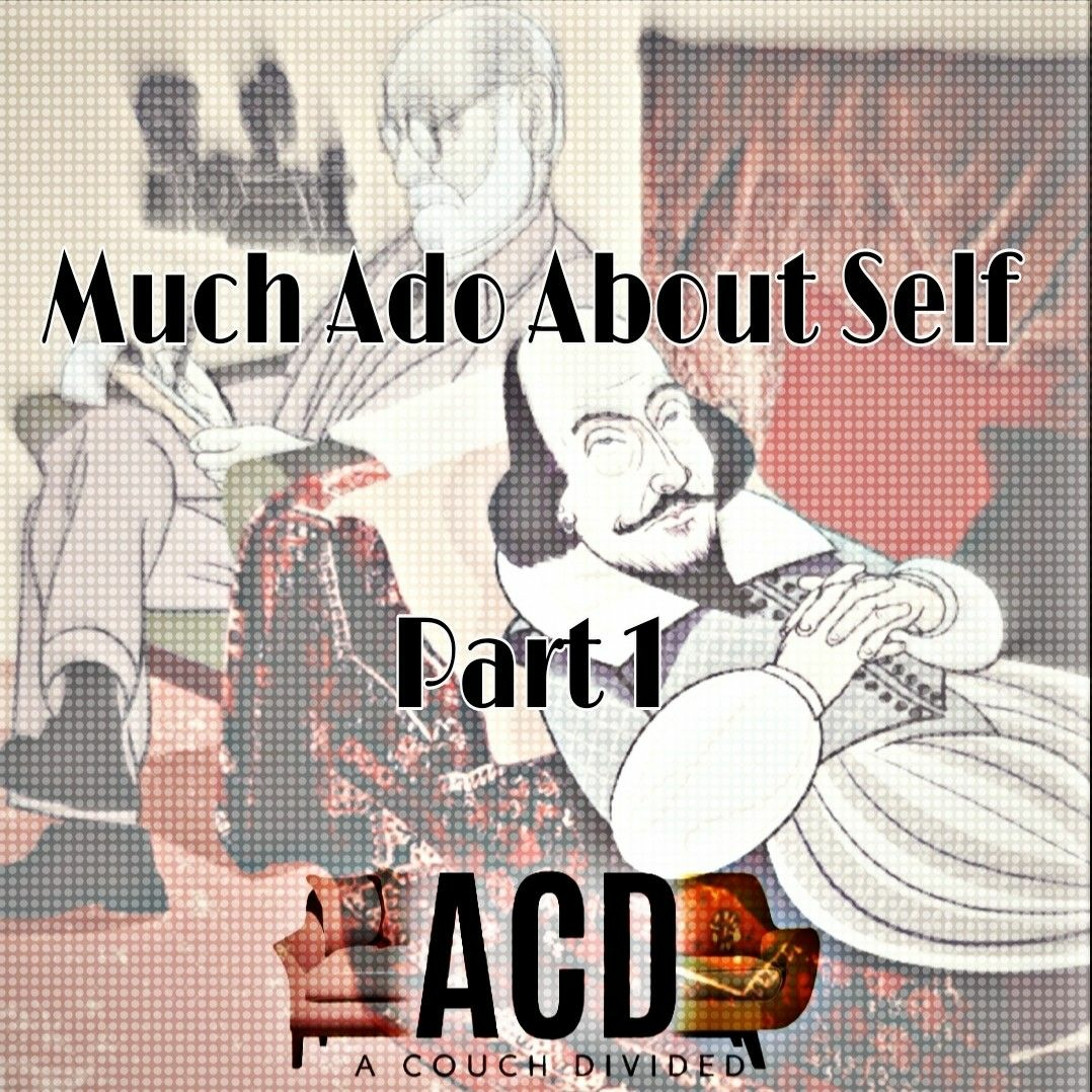 Much Ado About Self - Part 1 episode artwork