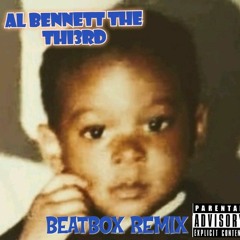AL BENNETT THE THI3RD - BEATBOX REMIX