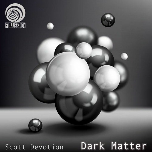 Scott Devotion Dark Matter EP Full Send DNB  CLIPS  OUT NOW AUG 19TH 2022