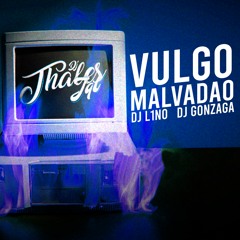 VULGO MALVADAO - DJ THALES JQL, DJ GONZAGA, DJ L1NO #UDA