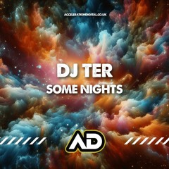 Dj Ter - Some Nights ACDIG3329 *Acceleration Digital*