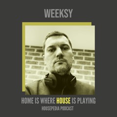 Home Is Where House Is Playing 48 [Housepedia Podcasts] I Weeksy
