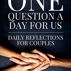 [READ] EPUB KINDLE PDF EBOOK One Question a Day for Us: Daily Reflections for Couples to Spark Love,
