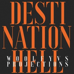 Woolfy & Projections - Destination Hell (Eagles and Butterflies remix)