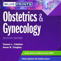 [READ] EPUB 📌 Blueprints Obstetrics & Gynecology by  Tamara L. Callahan &  Aaron B.