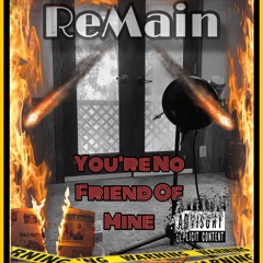 ReMain - track #8. Title Track (You're No Friend Of Mine Mixtape)