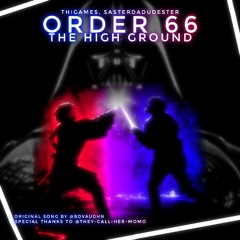 (Birthday Special/500 FS 3/3) ORDER 66: THE HIGH GROUND (ft. Saster)