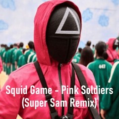 Squid Game - Pink Soldiers (Super Sam Remix)