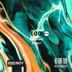 Bad Bunny - EoO (RRendy x Al Tun Tun Remix)