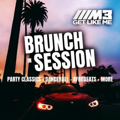 BRUNCH IN SESSION - 02 - SEPT - 23 Mixed By DJ M3-GLM