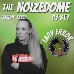 LADY ERROR MAY 2025 ON THE NOIZEDOME DJSET EP#28